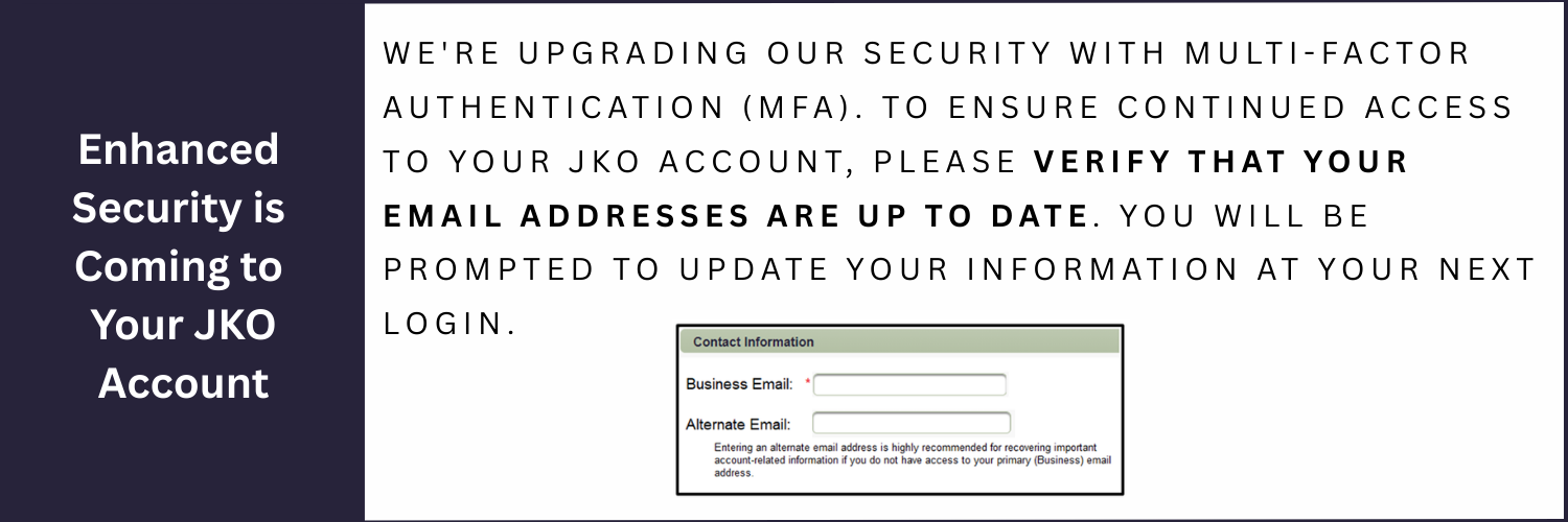 Read the latest news article: JKO implements multi-factor-authentication. Ensure your emails on file are update-to-date.
